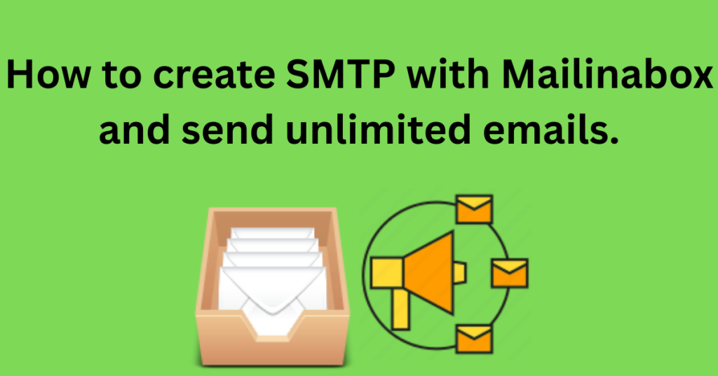 create SMTP with Mailinabox and send unlimited emails.
